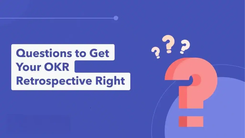 Questions to get your OKR retroospective right