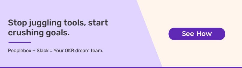 Try Peoplebox Slack integration for seamless OKR management