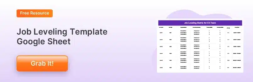 Job Leveling Matrix: What Is It & How To Implement It (+ Free Template)