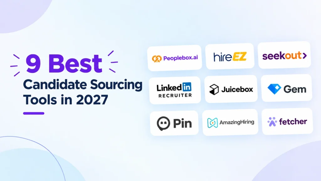 9 Best Candidate Sourcing Tools in 2027: Peoplebox.ai, hireEZ, SeekOut, LinkedIn Recruiter, Juicebox, Gem, Pin, AmazingHiring and Fetcher